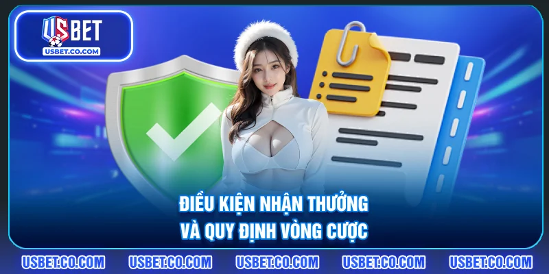 Điều kiện nhận thưởng và quy định vòng cược
