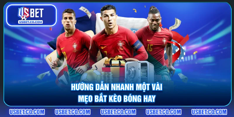 Hướng dẫn nhanh một vài mẹo bắt kèo bóng hay