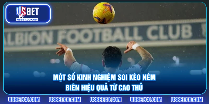 Một số kinh nghiệm soi kèo ném biên hiệu quả từ cao thủ