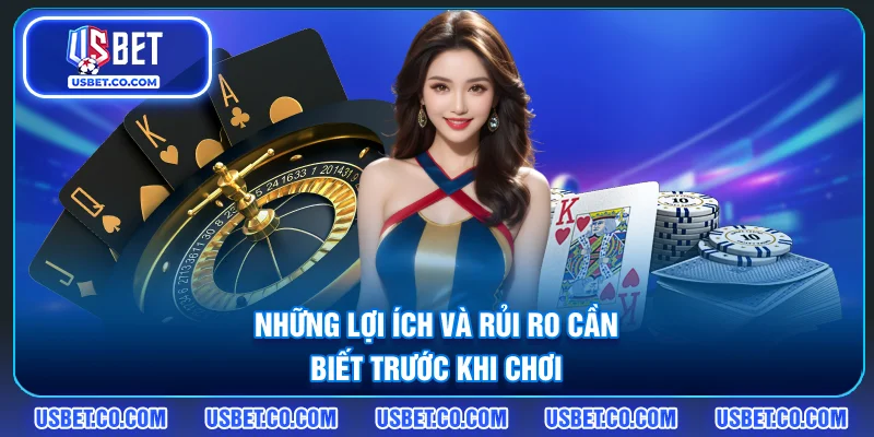 Những lợi ích và rủi ro cần biết trước khi chơi