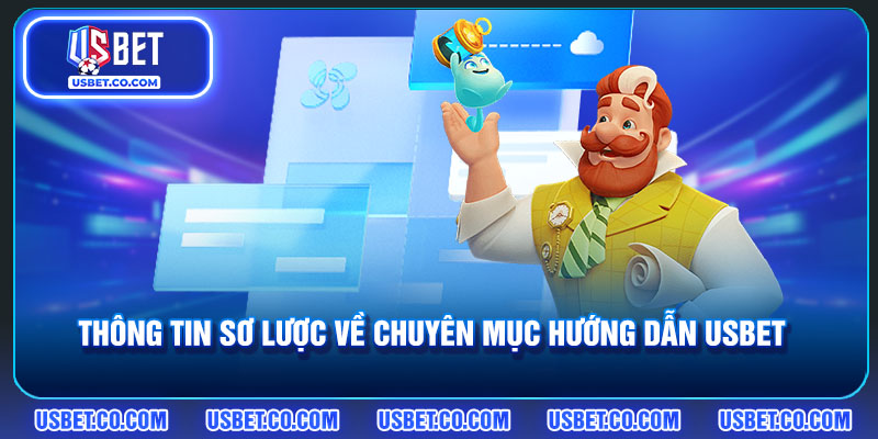 Thông tin sơ lược về chuyên mục hướng dẫn USBET