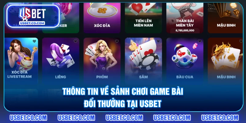 Thông tin về sảnh chơi game bài đổi thưởng tại USBET